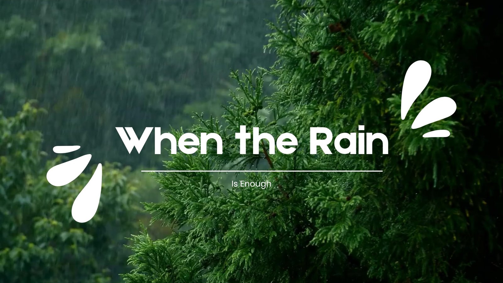 When the Rain Is Enough